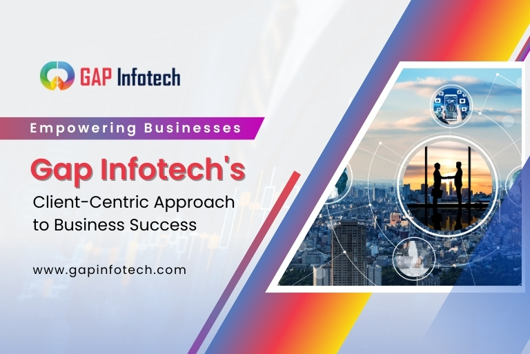 Gap Infotech Client Centric Approach to Business Success