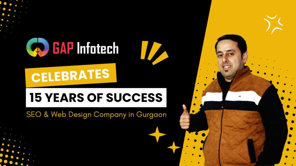Gap Infotech Celebrates 15 Years of Success as the Best SEO and Web Design Company in Gurgaon